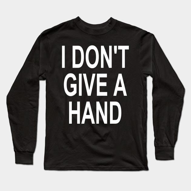 I don't give a hand perfect funny gift for coronavirus period Long Sleeve T-Shirt by AbirAbd